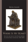 Image for Where is my home?: the art and life of the Russian Jewish sculptor Mark Antokolsky, 1843-1902
