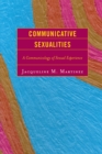 Image for Communicative Sexualities: A Communicology of Sexual Experience