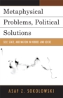 Image for Metaphysical problems, political solutions: self, state, and nation in Hobbes and Locke