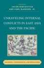 Image for Unraveling Internal Conflicts in East Asia and the Pacific : Incidence, Consequences, and Resolution