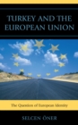 Image for Turkey and the European Union : The Question of European Identity