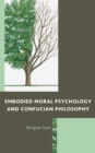 Image for Embodied Moral Psychology and Confucian Philosophy