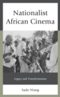 Image for Nationalist African cinema  : legacy and transformations