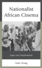 Image for Nationalist African Cinema : Legacy and Transformations