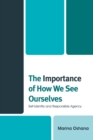 Image for The Importance of How We See Ourselves: Self-Identity and Responsible Agency