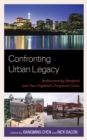 Image for Confronting Urban Legacy : Rediscovering Hartford and New England&#39;s Forgotten Cities