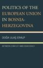 Image for Politics of the European Union in Bosnia-Herzegovina  : between conflict and democracy