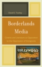 Image for Borderlands media: cinema and literature as opposition to the oppression of immigrants