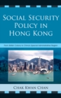 Image for Social security policy in Hong Kong: from British colony to China&#39;s special administrative region