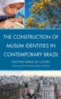 Image for The Construction of Muslim Identities in Contemporary Brazil
