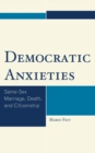 Image for Democratic anxieties: same-sex marriage, death, and citizenship