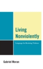 Image for Living nonviolently: language for resisting violence