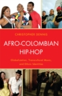 Image for Afro-Colombian hip-hop: globalization, transcultural music, and ethnic identities