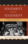 Image for Solidarity with Solidarity: Western European Trade Unions and the Polish Crisis, 1980-1982