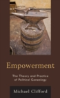 Image for Empowerment  : the theory and practice of political genealogy