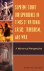 Image for Supreme Court Jurisprudence in Times of National Crisis, Terrorism, and War