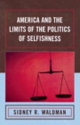 Image for America and the Limits of the Politics of Selfishness