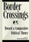 Image for Border Crossings: Toward a Comparative Political Theory