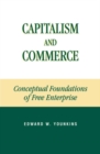 Image for Capitalism and Commerce: Conceptual Foundations of Free Enterprise