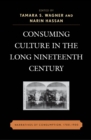 Image for Consuming culture in the long nineteenth century: narratives of consumption, 1700-1900