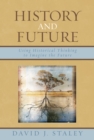 Image for History and Future: Using Historical Thinking to Imagine the Future
