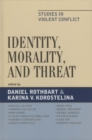 Image for Identity, Morality, and Threat: Studies in Violent Conflict