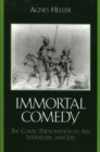 Image for Immortal comedy: the comic phenomenon in art, literature, and life