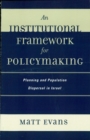 Image for An Institutional Framework for Policymaking: Planning and Population Dispersal in Israel