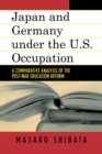 Image for Japan and Germany under the U.S. Occupation: A Comparative Analysis of Post-War Education Reform