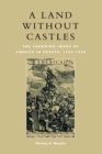 Image for A land without castles: the changing image of America in Europe, 1780-1830