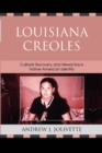 Image for Louisiana Creoles: Cultural Recovery and Mixed-Race Native American Identity
