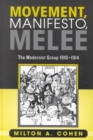 Image for Movement, manifesto, melee: the modernist group, 1910-1914