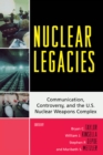 Image for Nuclear Legacies: Communication, Controversy, and the U.S. Nuclear Weapons Complex