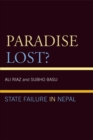 Image for Paradise Lost?: State Failure in Nepal