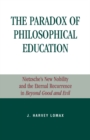 Image for The Paradox of Philosophical Education: Nietzsche&#39;s New Nobility and the Eternal Recurrence in Beyond Good and Evil
