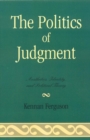 Image for The Politics of Judgment: Aesthetics, Identity, and Political Theory