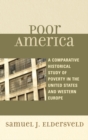 Image for Poor America: A Comparative-Historical Study of Poverty in the U.S. and Western Europe