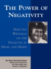 Image for The Power of Negativity: Selected Writings on the Dialectic in Hegel and Marx