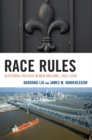 Image for Race Rules: Electoral Politics in New Orleans, 1965-2006
