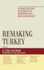 Image for Remaking Turkey: Globalization, Alternative Modernities, and Democracies