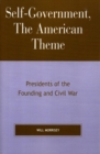 Image for Self-Government, The American Theme: Presidents of the Founding and Civil War