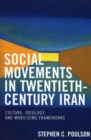 Image for Social movements in twentieth-century Iran: culture, ideology, and mobilizing frameworks