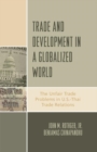 Image for Trade and Development in a Globalized World: The Unfair Trade Problem in U.S.DThai Trade Relations