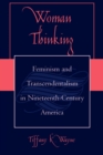 Image for Woman Thinking: Feminism and Transcendentalism in Nineteenth-Century America