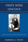 Image for Visits With Lincoln : Abolitionists Meet The President at the White House