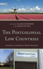 Image for The postcolonial Low Countries: literature, colonialism, and multiculturalism