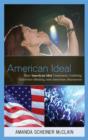 Image for American Ideal : How American Idol Constructs Celebrity, Collective Identity, and American Discourses