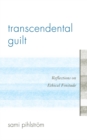 Image for Transcendental Guilt : Reflections on Ethical Finitude