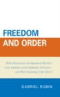 Image for Freedom and order: how democratic governments restrict liberties after terrorist attacks--and why sometimes they don&#39;t