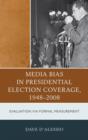 Image for Media Bias in Presidential Election Coverage 1948-2008 : Evaluation via Formal Measurement